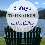 3 Ways to Find Hope in the Valley