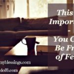 This is Important: You Can be Free of Fear