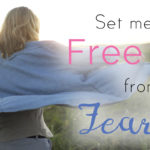 Set Me Free From Fear!