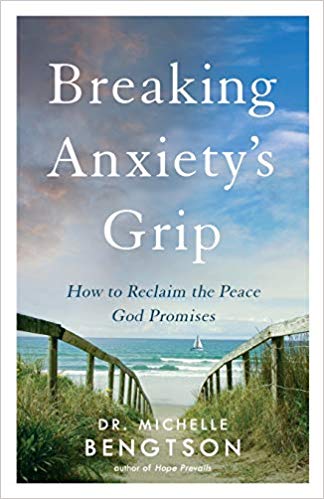 Breaking Anxiety's Grip by Dr. Michelle Bengtson shares how to find peace in the promises of Christ when worry, fear, and anxiety threaten to take hold.