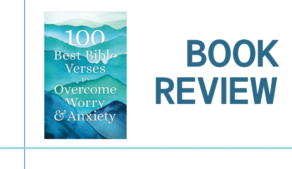 100 Best Bible Verses to Overcome Worry & Anxiety: Book Review