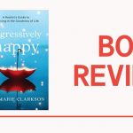Aggressively Happy: Book Review