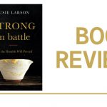 Strong in Battle: Book Review